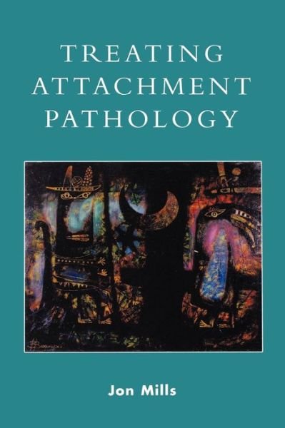 Cover for Jon Mills · Treating Attachment Pathology (Pocketbok) (2005)
