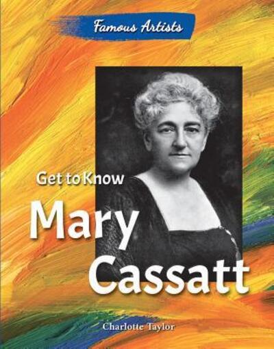 Cover for Charlotte Taylor · Get to Know Mary Cassatt (Paperback Book) (2015)