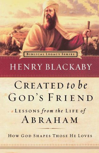 Cover for Henry Blackaby · Created to Be God's Friend: How God Shapes Those He Loves (Biblical Legacy Series) (Paperback Book) (2005)