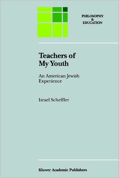 Cover for Israel Scheffler · Teachers of My Youth: An American Jewish Experience - Philosophy and Education (Hardcover Book) [1995 edition] (1994)