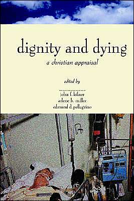 Cover for John F Kilner · Dignity &amp; Dying: a Christian Appraisal ( ) (Pocketbok) (1996)