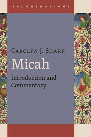 Cover for Carolyn J. Sharp · Micah: Introduction and Commentary - Illuminations (Hardcover Book) (2025)
