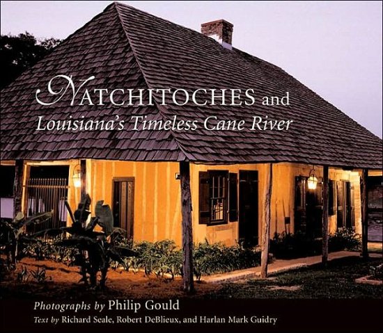 Cover for Philip Gould · Natchitoches and Louisiana's Timeless Cane River (Innbunden bok) (2002)