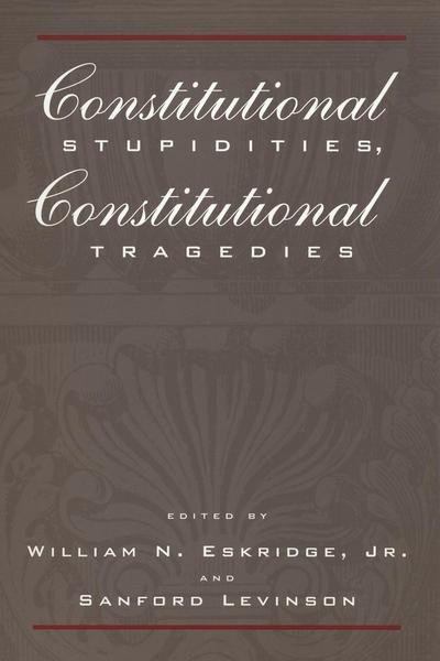 Constitutional Stupidities, Constitutional Tragedies - Donald Hall - Bøger - New York University Press - 9780814751329 - 1. juni 1998