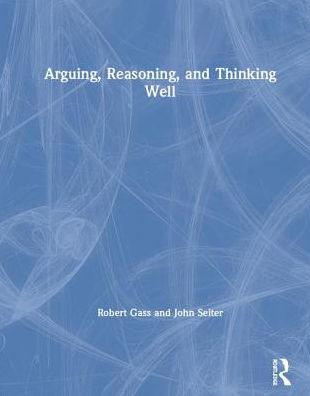 Cover for Robert Gass · Arguing, Reasoning, and Thinking Well (Gebundenes Buch) (2019)