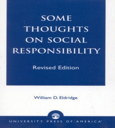 Some Thoughts on Social Responsibility - William D. Eldridge - Livres - University Press of America - 9780819194329 - 26 juin 1994