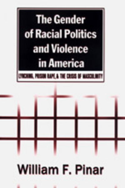 Cover for William F. Pinar · The Gender of Racial Politics and Violence in America: Lynching, Prison Rape &amp; the Crisis of Masculinity - Counterpoints (Paperback Book) (2001)