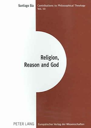 Cover for Santiago Sia · Religion, Reason, and God (Paperback Book) (2004)