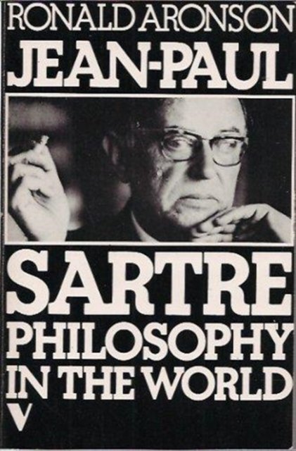 Jean-Paul Sartre: Philosophy in the World - Ronald Aronson - Books - Verso Books - 9780860910329 - 1980