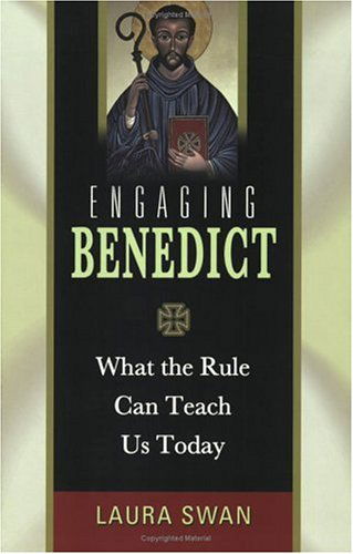 Engaging Benedict: What the Rule Can Teach Us Today - Laura Swan - Books - Ave Maria Press - 9780870612329 - April 1, 2005