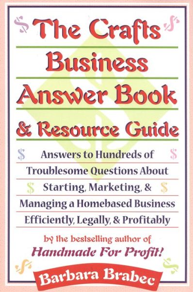 Cover for Barbara Brabec · The Crafts Business Answer Book &amp; Resource Guide: Answers to Hundreds of Troublesome Questions About Starting, Marketing, and Managing a Homebased Business Efficiently, Legally, and Profitably (Hardcover Book) (1998)