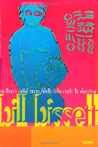 Cover for Bill Bissett · Northern Wild Roses / Deth Interrupts Th Dansing (Paperback Book) (2005)