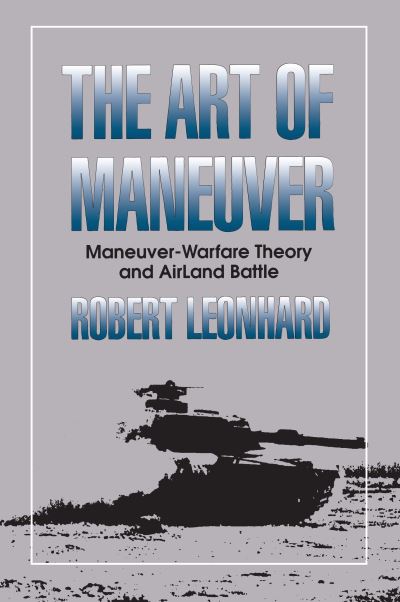 Cover for Robert Leonhard · The Art of Maneuver: Maneuver Warfare Theory and Airland Battle (Paperback Book) (1994)