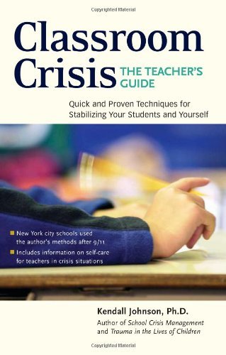 Cover for Ph.d. Kendall Johnson · Classroom Crisis: the Teacher's Guide: Quick and Proven Techniques for Stabilizing Your Students and Yourself (Paperback Book) (2004)