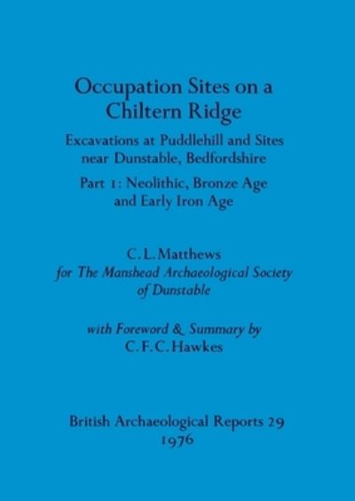 Cover for C L Matthews · Occupation Sites on a Chiltern Ridge: Excavations at Puddlehill and Sites Near Dunstable, Bedfordshire. Pt. I Neolithic Bronze Age and Early Iron Age (Paperback Book) (1976)
