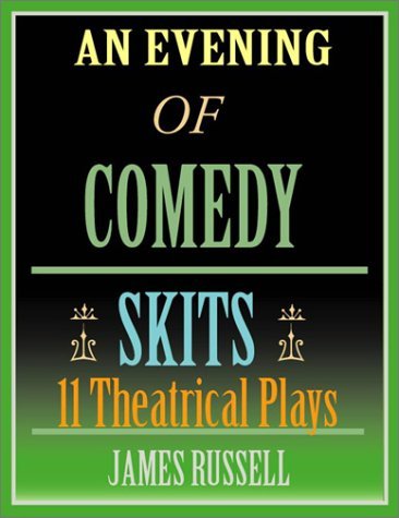 An Evening of Comedy Skits: 11 Minute Theatrical Plays - James Russell - Books - James Russell Publishing (Or) - 9780916367329 - December 19, 1997
