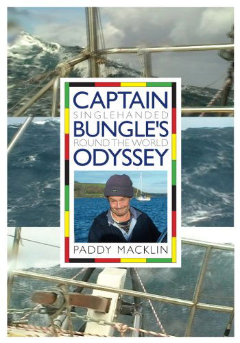 Cover for Paddy Macklin · Captain Bungle's Odyssey: Single Handed Round the World (Paperback Book) (2014)