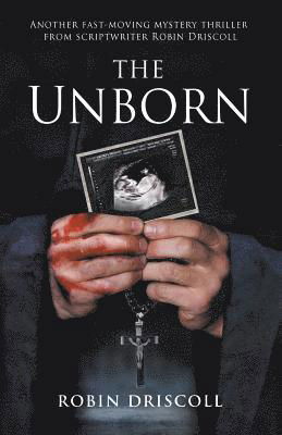 Cover for Robin Driscoll · The Unborn - The Josie King Thrillers (Paperback Book) (2018)