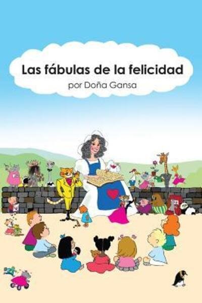 Cover for Por Dona Gansa · Las Fabulas de la Felicidad (Paperback Book) (2017)