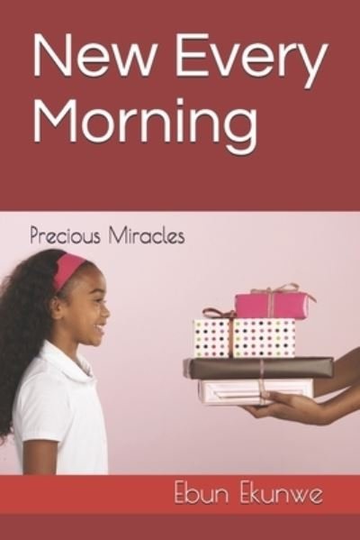 Cover for Ebun Ekunwe · New Every Morning Precious Miracles (Paperback Book) (2018)
