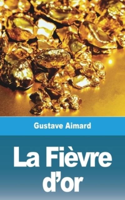 Cover for Gustave Aimard · La Fievre d'or (Taschenbuch) (2021)