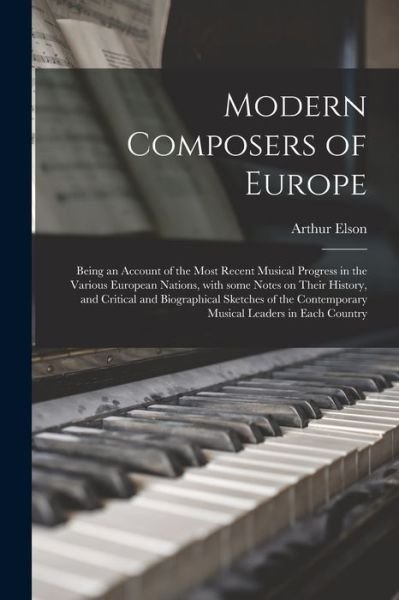 Cover for Arthur 1873-1940 Elson · Modern Composers of Europe (Taschenbuch) (2021)