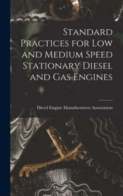 Cover for Diesel Engine Manufacturers Association · Standard Practices for Low and Medium Speed Stationary Diesel and Gas Engines (Hardcover Book) (2021)