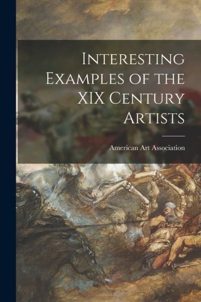 Cover for American Art Association · Interesting Examples of the XIX Century Artists (Pocketbok) (2021)
