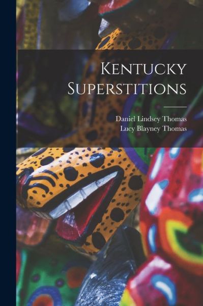 Cover for Daniel Lindsey Thomas · Kentucky Superstitions (Book) (2022)