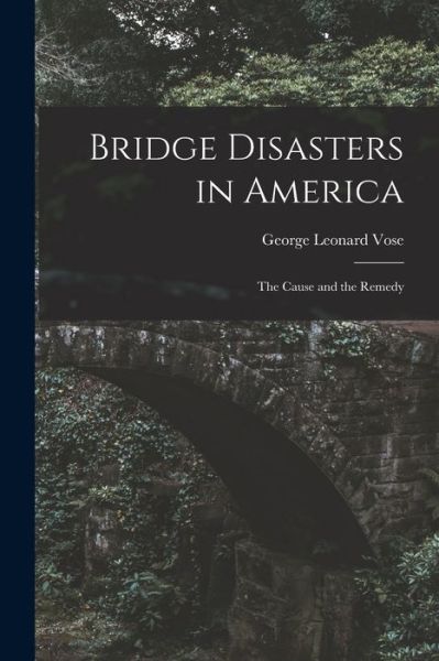 Cover for George Leonard Vose · Bridge Disasters in America (Bog) (2022)