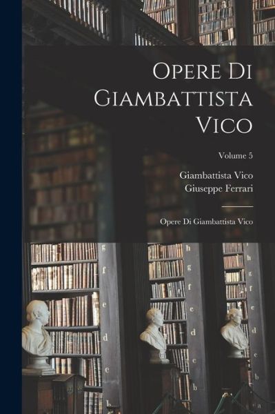 Cover for Giambattista Vico · Opere Di Giambattista Vico (Bog) (2022)