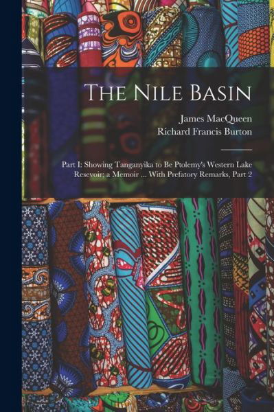 Cover for Richard Francis Burton · Nile Basin : Part I (Book) (2022)