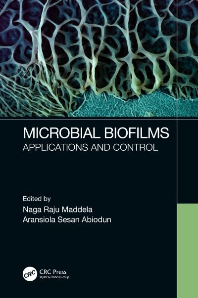 Cover for Naga Raju Maddela · Microbial Biofilms: Applications and Control (Hardcover Book) (2022)