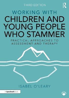 Cover for Isabel O'Leary · Working with Children and Young People Who Stammer: Practical Approaches to Assessment and Therapy - Working With (Paperback Book) (2025)