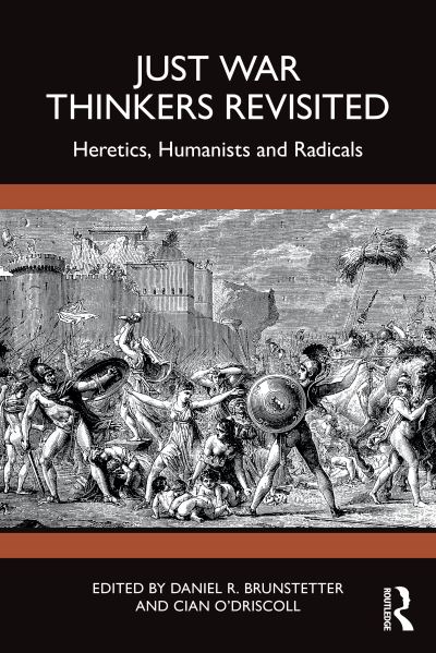 Just War Thinkers Revisited: Heretics, Humanists and Radicals - War, Conflict and Ethics -  - Książki - Taylor & Francis Ltd - 9781032550329 - 25 listopada 2024