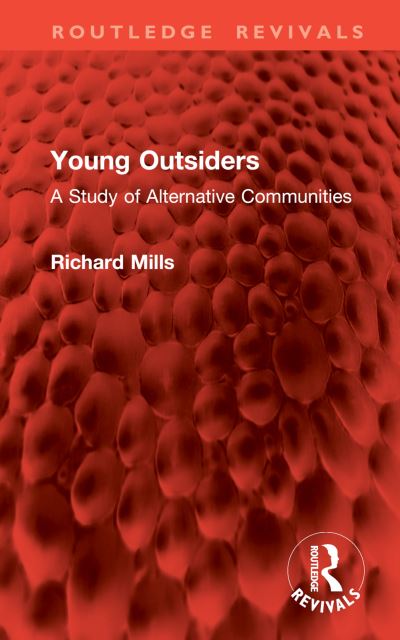 Cover for Richard Mills · Young Outsiders: A Study of Alternative Communities - Routledge Revivals (Inbunden Bok) (2025)