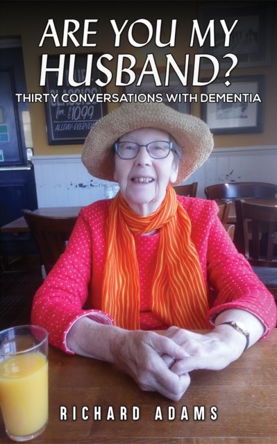 Cover for Richard Adams · Are You My Husband?: Thirty Conversations with Dementia (Pocketbok) (2024)