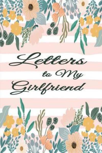 Cover for Red Dot · Letters for My Girlfriend : Write Now Read Later Notebook | Girlfriend Letters ? Floral Pink Lines (Paperback Book) (2019)