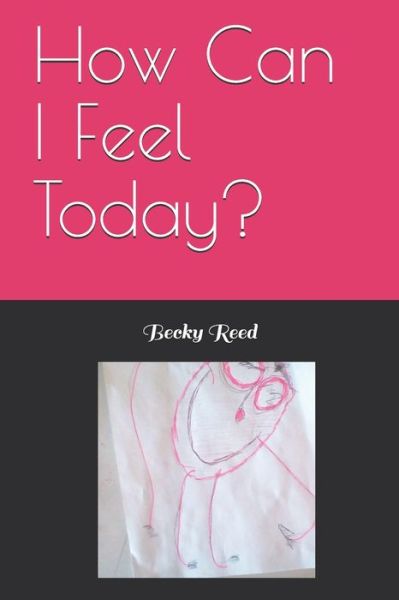 Cover for Becky Reed · How Can I Feel Today? (Book) (2019)