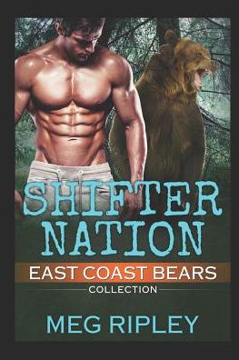 Cover for Meg Ripley · Shifter Nation : East Coast Bears Collection (Paperback Book) (2019)