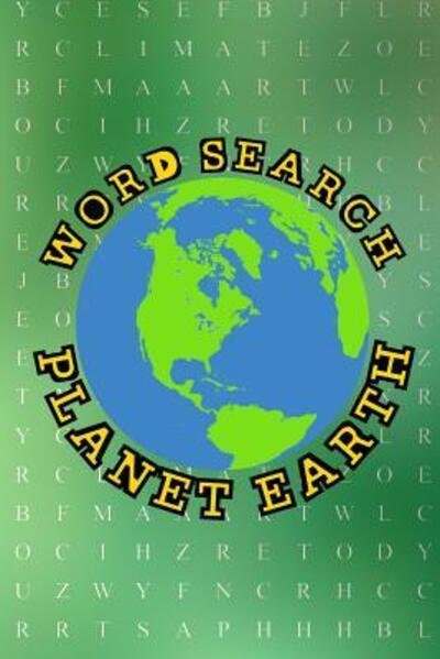 Word Search Planet Earth : Fun Activity Themed World Puzzle Book For Kids And Adults Word Finder Workbook Green Cover Travel Size - Willow Trinity - Bøger - Independently published - 9781091890329 - 28. marts 2019