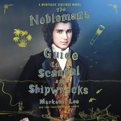 Cover for Mackenzi Lee · The Nobleman's Guide to Scandal and Shipwrecks Library Edition (CD) (2021)