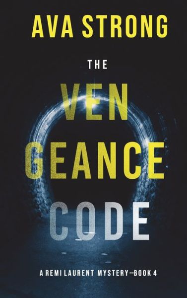 Cover for Ava Strong · The Vengeance Code (A Remi Laurent FBI Suspense Thriller-Book 4) (Hardcover Book) (2022)