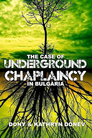 Cover for Dony &amp; Kathryn Donev · Case of Underground Chaplaincy in Bulgaria (Bok) (2012)