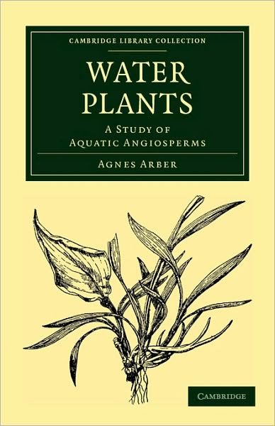 Cover for Agnes Arber · Water Plants: A Study of Aquatic Angiosperms - Cambridge Library Collection - Botany and Horticulture (Pocketbok) (2010)
