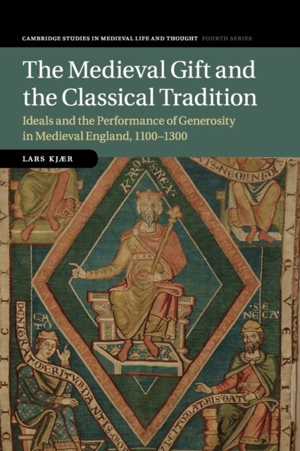Cover for Lars Kjær · The Medieval Gift and the Classical Tradition: Ideals and the Performance of Generosity in Medieval England, 1100–1300 - Cambridge Studies in Medieval Life and Thought: Fourth Series (Taschenbuch) (2020)