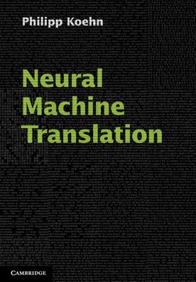 Cover for Koehn, Philipp (The Johns Hopkins University) · Neural Machine Translation (Hardcover Book) (2020)