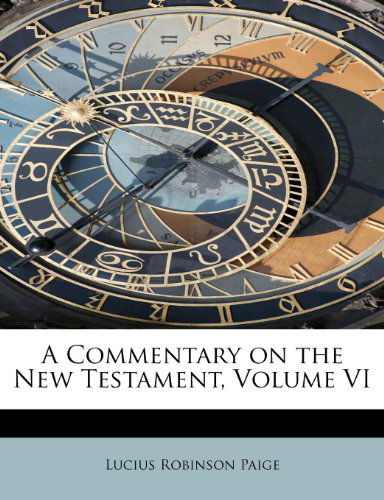 Cover for Lucius R Paige · A Commentary on the New Testament, Volume VI (Paperback Book) (2009)