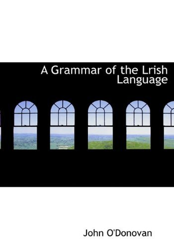 Cover for John O'donovan · A Grammar of the Lrish Language (Hardcover Book) (2010)