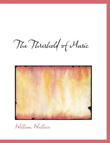 Cover for William Wallace · The Threshold of Music (Paperback Book) (2010)